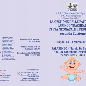La gestione delle patologie laringo-tracheali in età neonatale e pediatrica – Napoli, 13-14 marzo 2020.